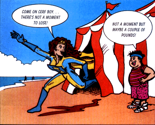 A female superhero jumping out of a tent at a beach, sayinging 'Come on, CERF Boy... There's not a moment to lose!' A young boy standing next to the tent responds: 'Not a moment, but maybe a couple of pounds!'